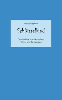 Paperback Schlüsselkind: Von Menschen, Tieren und Tarnkappen [German] Book
