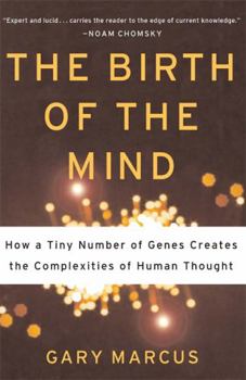 Paperback The Birth of the Mind: How a Tiny Number of Genes Creates the Complexities of Human Thought Book