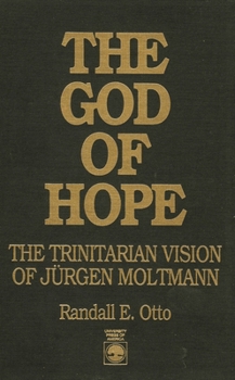 Hardcover The God of Hope: The Trinitarian Vision of Jurgen Moltmann Book