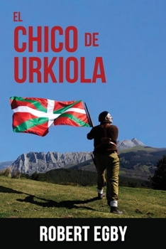 Paperback El Chico de Urkiola: Las aventuras de un gudari vasco [Spanish] Book