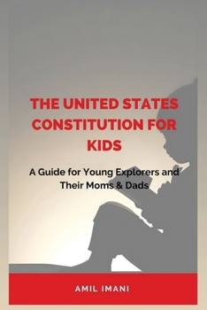 Paperback The United States Constitution for Kids: A Guide for Young Explorers and their Moms & Dads Book