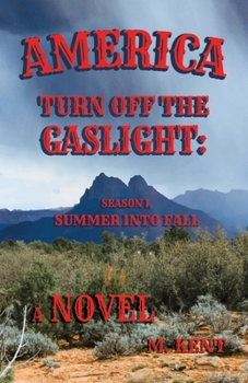 Paperback America Turn Off the Gaslight: Season I, Summer into Fall (A Novel) Book