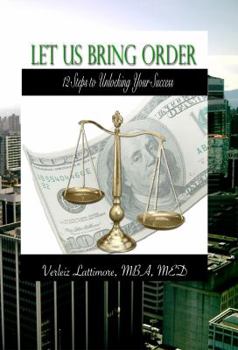 Paperback Let Us Bring Order: 12 Steps to Unlocking Your Success Book