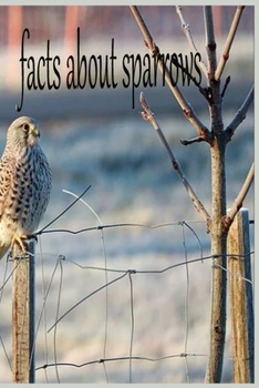 Paperback facts about sparrows: the birds Book