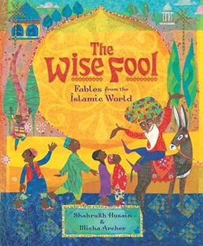 Hardcover The Wise Fool: Fables from the Islamic World Book