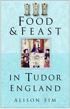 Paperback Food & Feast in Tudor England Book