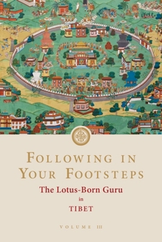 Paperback Following in Your Footsteps, Volume III: The Lotus-Born Guru in Tibet Book