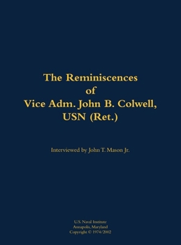 Reminiscences of Vice Adm. John B. Colwell, USN (Ret.)