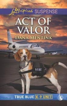 Act of Valor - Book #2 of the True Blue K-9 Unit