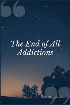 Paperback The End of All Addictions: A Crisis Intervention Prompt Journal Writing Notebook Book