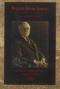 William Henry Jackson: An Intimate Portrait : The Elwood P. Bonney Journal - Book  of the History Colorado