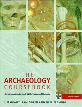 Hardcover The Archaeology Coursebook: An Introduction to Study Skills, Topics and Methods Book