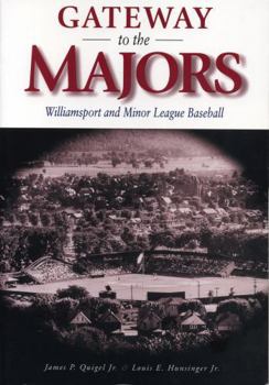 Paperback Gateway to the Majors: Williamsport and Minor League Baseball Book