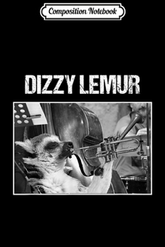 Composition Notebook: Dizzy Lemur - Jazz Lemur Playing Trumpet  Journal/Notebook Blank Lined Ruled 6x9 100 Pages