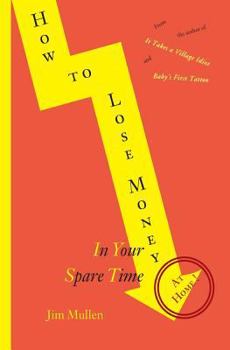 Paperback How To Lose Money in Your Spare Time at Home Book