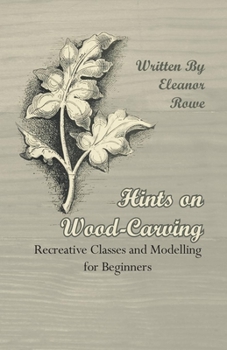Paperback Hints on Wood-Carving - Recreative Classes and Modelling for Beginners Book