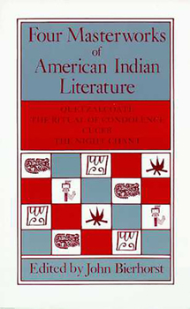 Paperback Four Masterworks of American Indian Literature: Quetzalcoatl, the Ritual of Condolence, Cuceb, the Night Chant Book