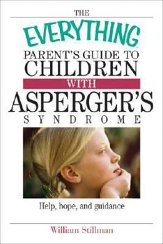 Paperback The Everything Parent's Guide to Children with Asperger's Syndrome: Help, Hope, and Guidance Book