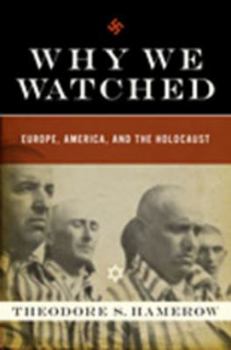 Hardcover Why We Watched: Europe, America, and the Holocaust Book