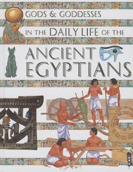 Hardcover Gods and Goddesses in the Daily Life of the Ancient Egyptians Book