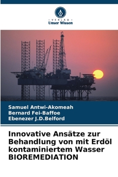 Paperback Innovative Ansätze zur Behandlung von mit Erdöl kontaminiertem Wasser BIOREMEDIATION [German] Book