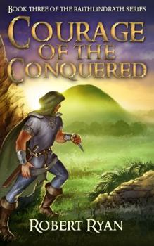 Courage of the Conquered - Book #3 of the Raithlindrath