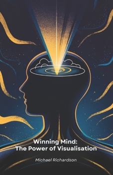 Paperback Winning Mind: The Power of Visualisation: Practical Mind Visualisation Techniques to Achieve Your Goals and Transform Your Life Book