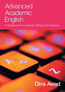 Paperback Advanced Academic English: A handbook for university writing with glossary Book