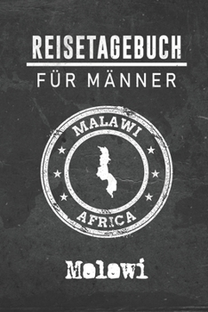 Paperback Reisetagebuch f?r M?nner Malawi: 6x9 Reise Journal I Notizbuch mit Checklisten zum Ausf?llen I Perfektes Geschenk f?r den Trip nach Malawi f?r jeden R [German] Book