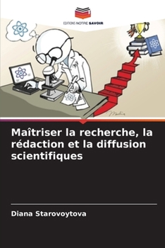 Paperback Maîtriser la recherche, la rédaction et la diffusion scientifiques [French] Book