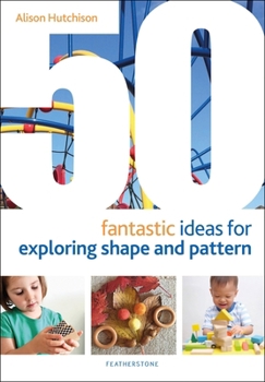 Paperback 50 Fantastic Ideas for Exploring Shape and Pattern Book