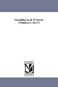 Paperback Versatilities. by R. H. Newell. (Orpheus C. Kerr) Book