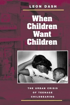Paperback When Children Want Children: The Urban Crisis of Teenage Childbearing Book