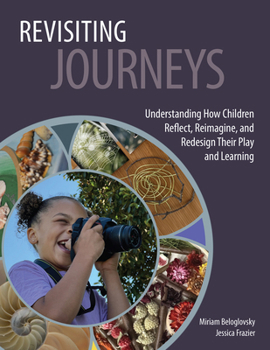 Paperback Revisiting Journeys: Understanding How Children Reflect, Reimagine, and Redesign Their Play and Learning Book