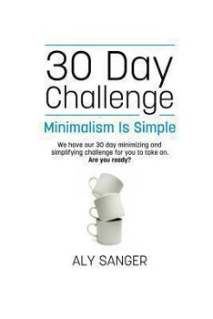 Paperback Minimalism Is Simple - A 30 Day Challenge Book