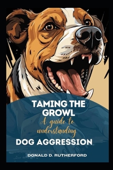 Paperback Taming the growl: A guide to understanding and managing dog aggression Book