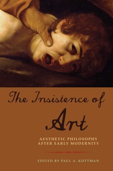 Hardcover The Insistence of Art: Aesthetic Philosophy After Early Modernity Book