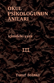 Okul Psikologunun Anilari 3 (Turkish Edition)