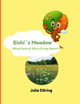 Paperback Eichi´s Meadow: What kind of life is living there? Book