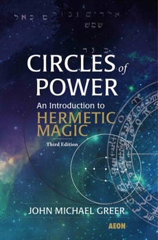 Paperback Circles of Power: An Introduction to Hermetic Magic: Third Edition Book