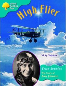 Paperback Oxford Reading Tree High Flier: The Story of Amy Johnson: Ort True Stories Stage 9 Book