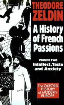 France, 1848-1945: Intellect, Taste and Anxiety Vol 2 (Oxford History of Modern Europe) - Book  of the Oxford History of Modern Europe