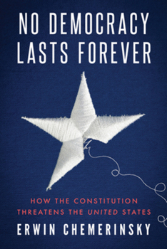 Paperback No Democracy Lasts Forever: How the Constitution Threatens the United States Book