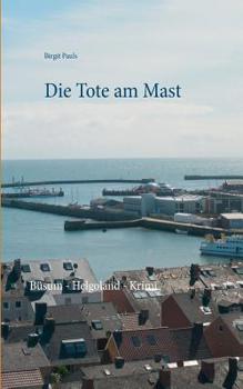 Paperback Die Tote am Mast: Büsum - Helgoland - Krimi [German] Book