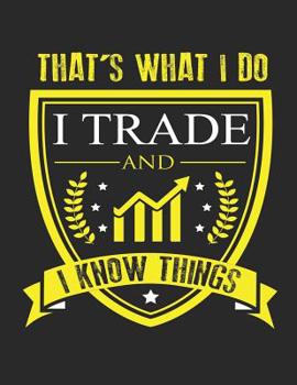 Paperback I Trade and I Know Things Day Trading Journal and Stocks Strategies Log Book
