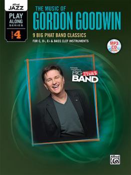 Paperback The Music of Gordon Goodwin: 9 Big Phat Band Classics for C, Bb, Eb & Bass Clef Instruments [With CD (Audio)] Book