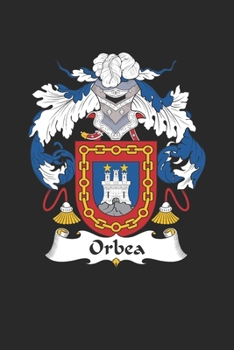 Paperback Orbea: Orbea Coat of Arms and Family Crest Notebook Journal (6 x 9 - 100 pages) Book