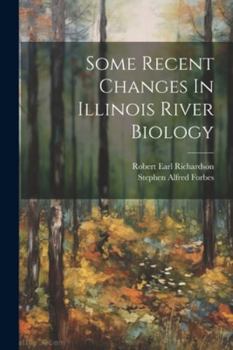 Paperback Some Recent Changes In Illinois River Biology Book