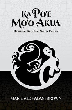 Paperback Ka Po'e Mo'o Akua: Hawaiian Reptilian Water Deities Book