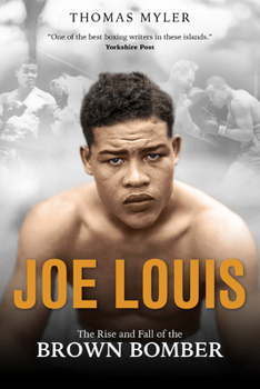 Hardcover Joe Louis: The Rise and Fall of the Brown Bomber Book